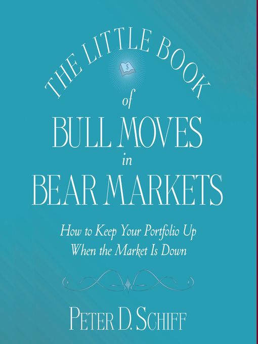 Title details for The Little Book of Bull Moves in Bear Markets by Peter D. Schiff - Wait list